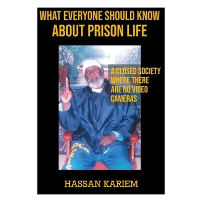 "What Everyone Should Know about Prison Life: A closed Society Where There are No Video Cameras"