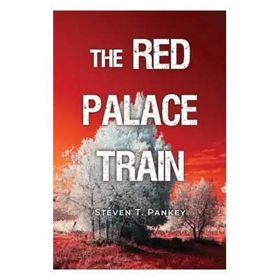 "The Red Palace Train" - "" ("Pankey Steven T.")