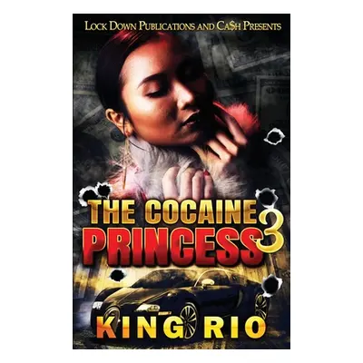 "The Cocaine Princess 3" - "" ("Rio King")