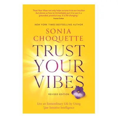 Trust Your Vibes (Revised Edition) - Live an Extraordinary Life by Using Your Intuitive Intellig