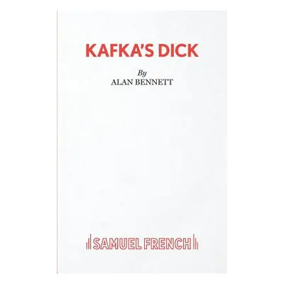 "Kafka's Dick" - "" ("Bennett Alan")