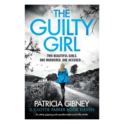 "The Guilty Girl: An utterly gripping and unputdownable serial killer thriller" - "" ("Gibney Pa