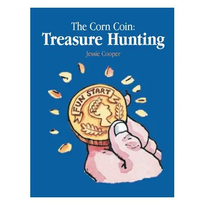 "The Corn Coin: Treasure Hunting" - "" ("Cooper Jessie")