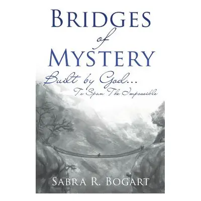 "Bridges of Mystery" - "" ("Bogart Sabra R.")