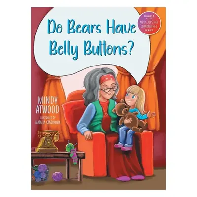 "Do Bears Have Belly Buttons?""" - "" ("Atwood Mindy")