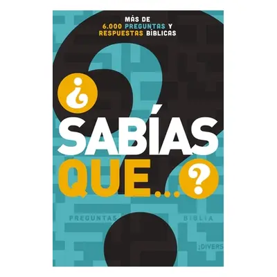 "Sabas Que...?: Ms de 6,000 Preguntas Y Respuestas Bblicas" - "" ("Nelson Grupo")