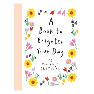 "Book to Brighten Your Day" - "Murphy's Sketches" ("Cunningham Kerri")