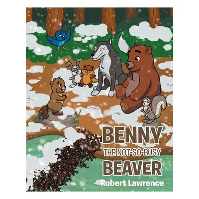 "Benny the Not So Busy Beaver" - "" ("Lawrence Robert")