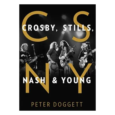 "CSNY: Crosby, Stills, Nash and Young" - "" ("Doggett Peter")