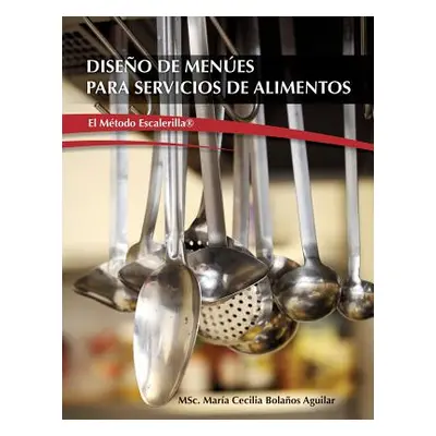 "Diseo de Menes para Servicios de Alimentos El Metodo Escalerilla""" - "" ("Bolaos Aguilar Msc M