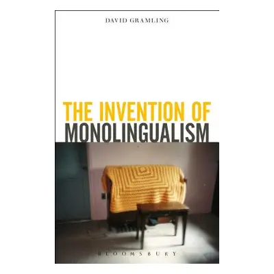 "The Invention of Monolingualism" - "" ("Gramling David")