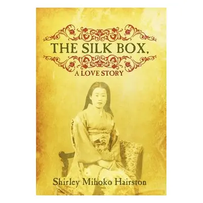 "The Silk Box, a Love Story" - "" ("Hairston Shirley Mihoko")