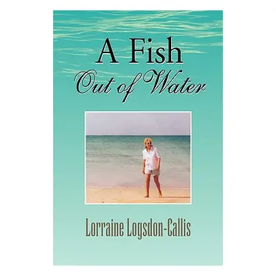 "A Fish out of Water" - "" ("Logsdon-Callis Lorraine")