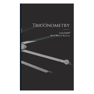 "Trigonometry" - "" ("Kenyon Alfred Monroe")