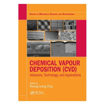 "Chemical Vapour Deposition (CVD): Advances, Technology and Applications" - "" ("Choy Kwang-Leon