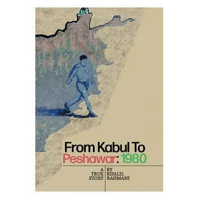 "From Kabul to Peshawar: 1980: A True Story" - "" ("Rahmani Khalil")