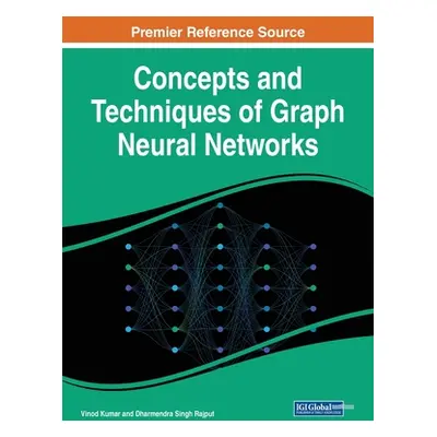 "Concepts and Techniques of Graph Neural Networks" - "" ("Kumar Vinod")