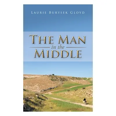 "The Man in the Middle" - "" ("Gloyd Laurie Burysek")