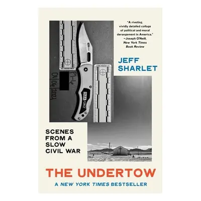 "The Undertow: Scenes from a Slow Civil War" - "" ("Sharlet Jeff")