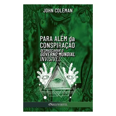 "Para alm da Conspirao: Desmascarar o Governo Mundial Invisvel" - "" ("Coleman John")