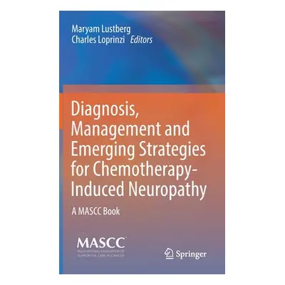 "Diagnosis, Management and Emerging Strategies for Chemotherapy-Induced Neuropathy: A Mascc Book