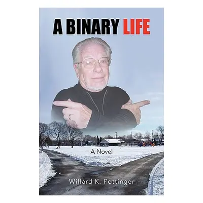 "A Binary Life" - "" ("Pottinger Willard K.")