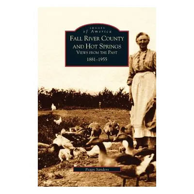 "Fall River County and Hot Springs: 1881-1955" - "" ("Sanders Peggy")