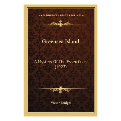 "Greensea Island: A Mystery Of The Essex Coast (1922)" - "" ("Bridges Victor")