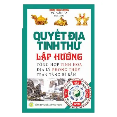 "Quyết địa tinh thư - Lập hướng: Tổng hợp tinh hoa địa l phong thủy - Trn tng b"