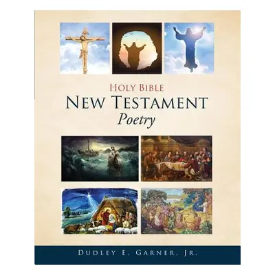 "Holy Bible New Testament Poetry" - "" ("Garner Dudley E. Jr.")