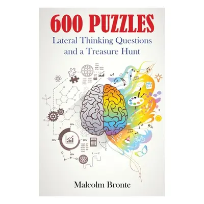 "600 Puzzles: Lateral Thinking Questions and a Treasure Hunt" - "" ("Bronte Malcolm")