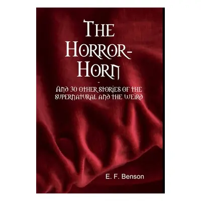 "The Horror-Horn" - "" ("Benson E. F.")