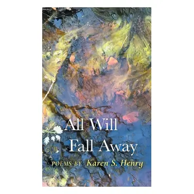 "All Will Fall Away" - "" ("Henry Karen S.")