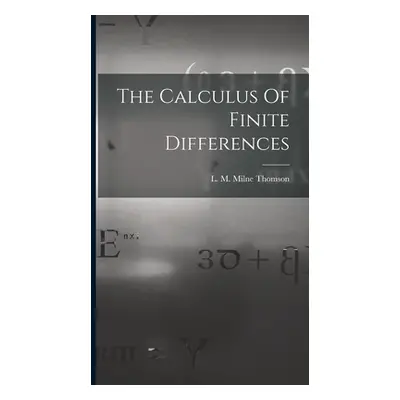 "The Calculus Of Finite Differences" - "" ("Thomson L. M. Milne")