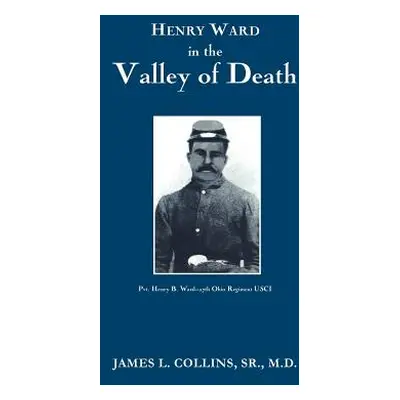 "Henry Ward in the VALLEY of DEATH" - "" ("Collins James L.")