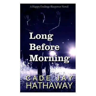 "Long Before Morning" - "" ("Hathaway Cade Jay")