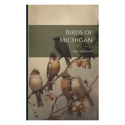 "Birds of Michigan" - "" ("Cook Albert John")