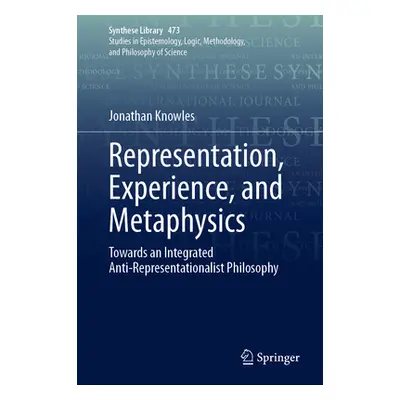 "Representation, Experience, and Metaphysics: Towards an Integrated Anti-Representationalist Phi