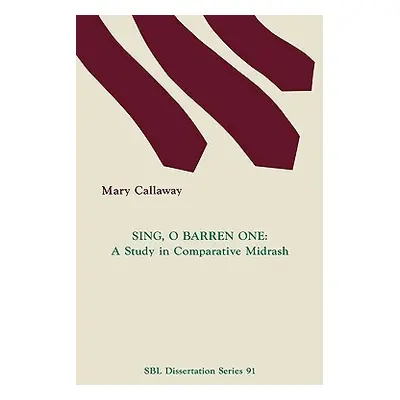 "Sing, O Barren One: A Study in Comparative Midrash" - "" ("Callaway Mary")