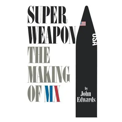 "Superweapon: The Making of MX" - "" ("Edwards John")