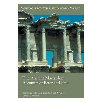 "The Ancient Martyrdom Accounts of Peter and Paul" - "" ("Eastman David L.")