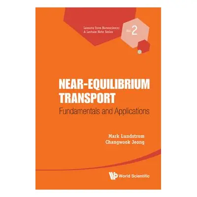 "Near-Equilibrium Transport: Fundamentals and Applications" - "" ("Lundstrom Mark S.")