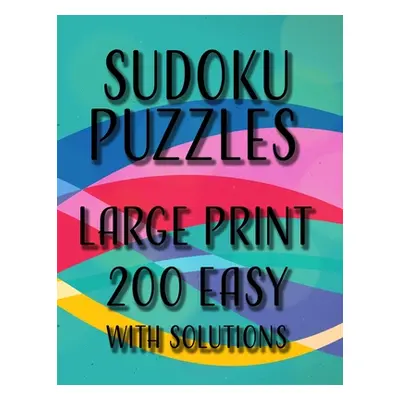 "Sudoku Puzzles Large Print 200 Easy With Solutions: One Puzzle Per Page, Easy to Read Large Num