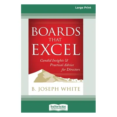 "Boards That Excel: Candid Insights and Practical Advice for Directors [16 Pt Large Print Editio