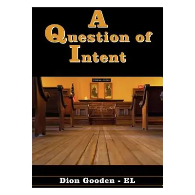 "A Question of Intent" - "" ("Gooden -. El Dion")