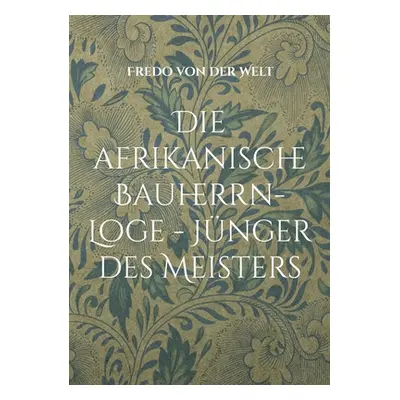 "Die afrikanische Bauherrn-Loge - Jnger des Meisters" - "" ("Von Der Welt Fredo")