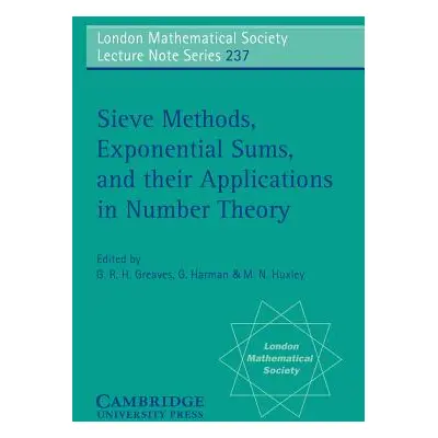 "Sieve Methods, Exponential Sums, and Their Applications in Number Theory" - "" ("Greaves G. R. 