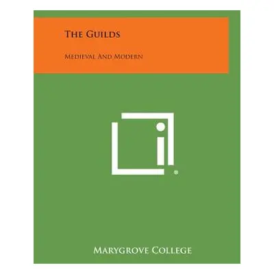 "The Guilds: Medieval and Modern" - "" ("Marygrove College")