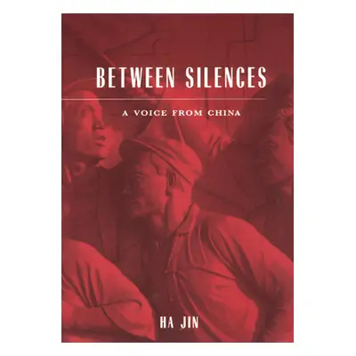 "Between Silences: A Voice from China" - "" ("Jin Ha")