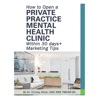 "How to Open a Private Practice Mental Health Clinic Within 30 days + Marketing Tips" - "" ("Oll